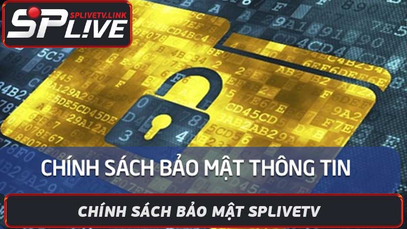 Chính sách bảo mật Splivetv - An toàn khi xem bóng đá online