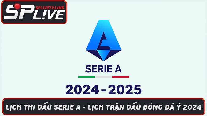 Lịch Thi Đấu Serie A - Lịch Trận Đấu Bóng Đá Ý 2024