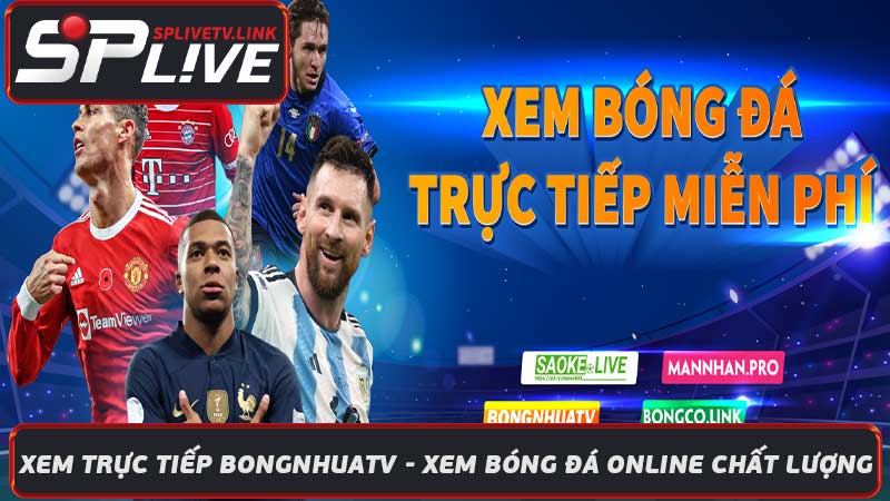 Xem Trực Tiếp Bongnhuatv - Xem Bóng Đá Online Chất Lượng