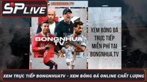 Xem Trực Tiếp Bongnhuatv - Xem Bóng Đá Online Chất Lượng